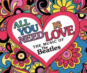 All You Need Is Love The Music Of The Beatles 5 11 13